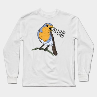 bird YELLING Long Sleeve T-Shirt